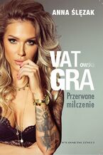 Okładka - VATowska GRA. Przerwane milczenie - Anna Ślęzak