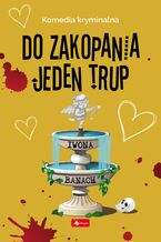 Okładka - Do zakopania jeden trup - Iwona Banach