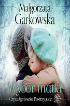 Okładka - Wybór matki - Małgorzata Garkowska