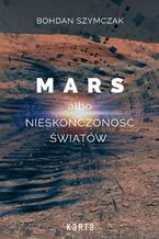 Okładka - Mars albo nieskończoność światów - Bohdan Szymczak