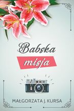 Okładka - Babska misja - Małgorzata J.Kursa