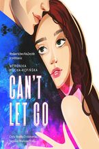 Okładka - Can't Let Go - Weronika Mucha-Kępińska