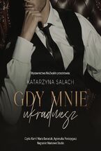 Okładka - Gdy mnie ukradniesz - Katarzyna Salach