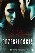 Okładka - Kobieta z przeszłością - M. Mackenzie