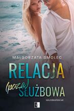 Okładka - Relacja (poza)służbowa - Małgorzata Smolec