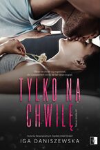 Okładka - Tylko na chwilę - Iga Daniszewska
