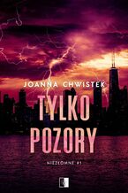 Okładka - Tylko pozory - Joanna Chwistek