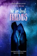 Okładka - We're Just Friends - Lena M. Bielska