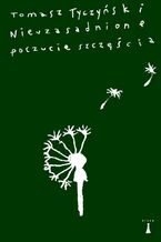Okładka - Nieuzasadnione poczucie szczęścia - Tomasz Tyczyński