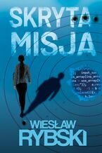 Okładka - Skryta misja - Wiesław Rybski