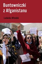 Okładka - Buntowniczki z Afganistanu - Ludwika Włodek