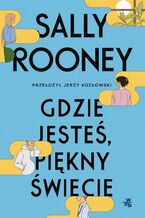 Okładka - Gdzie jesteś, piękny świecie - Sally Rooney