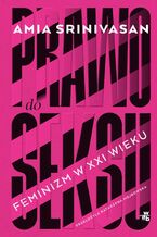 Okładka - Prawo do seksu - Amia Srinivasan