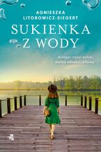 Okładka - Sukienka z wody - Agnieszka Litorowicz-Siegert