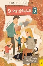 Okładka - Słonecznikowa 5. Przyjaciele Tuptusia - Aniela Cholewińska-Szkolik