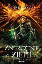 Okładka - Zniszczenie ziemi - Elise Kova