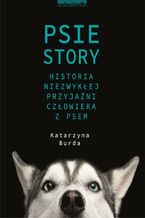 Okładka - Psie story. Historia niezwykłej przyjaźni człowieka z psem - Katarzyna Burda