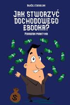 Okładka - Jak stworzyć dochodowego ebooka - Błażej Ciesielski