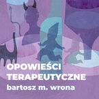 Okładka - Opowieści terapeutyczne - Bartosz M. Wrona