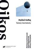 Okładka - Myśleć Kafką. Teksty i konteksty - Mariusz Jochemczyk, Józef Olejniczak, Miłosz Piotrowiak