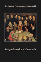 Okładka - Festyny luterskie w Niemczech - Ks. Bp Jan Chryzostom Janiszewski