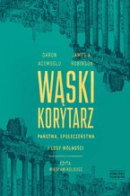 Okładka - Wąski korytarz. Państwa, społeczeństwa i losy wolności - Daron Acemoglu, James A. Robinson