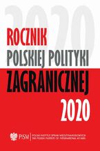 Okładka - Rocznik Polskiej Polityki Zagranicznej 2020 - Mateusz M. Piotrowski, Lidia Gibadło, Łukasz Maślanka, Przemysław Biskup, Jakub Benedyczak, Marcin Przychodniak, Veronika Jóźwiak, Łukasz Ogrodnik, Maria Piechowska, Anna Maria Dyner, Kinga Dudzińska, Patryk Kugiel, Szymon Zaręba, Marta Makowska, Oskar Szydłowski, Zuzanna Nowak