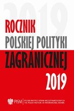 Okładka - Rocznik Polskiej Polityki Zagranicznej 2019 - Jakub Pieńkowski, Jolanta Szymańska, Łukasz Ogrodnik, Marcin Terlikowski, Anna Maria Dyner, Damian Wnukowski, Wojciech Lorenz, Kinga Dudzińska, Lidia Gibadło, Justyna Szczudlik, Patryk Kugiel, Szymon Zaręba, Artur Kacprzyk, Maria Piechowska, Łukasz Maślanka, Veronika Jóźwiak, Melchior Szczepanik, Mateusz Piotrowski, Przemysław Biskup