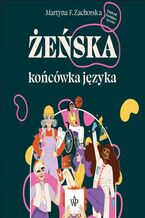 Okładka - Żeńska końcówka języka - Martyna F. Zachorska