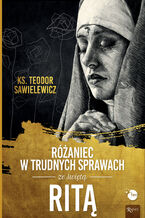 Okładka - Różaniec w trudnych sprawach ze świętą Ritą - ks. Teodor Sawielewicz