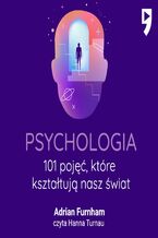 Okładka - Psychologia. 101 pojęć, które kształtują nasz świat - Adrian Furnham