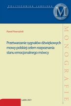 Przetwarzanie sygnałów dźwiękowych mowy polskiej celem rozpoznania stanu emocjonalnego mówcy