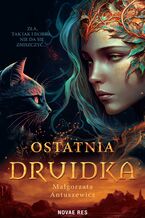 Okładka - Ostatnia druidka - Małgorzata Antuszewicz
