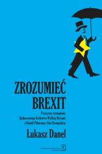 Okładka - Zrozumieć Brexit - Łukasz Danel
