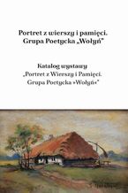 Okładka - Portret z wierszy i pamięci. Grupa Poetycka ,,Wołyń" - Lech Wojciech Szajdak