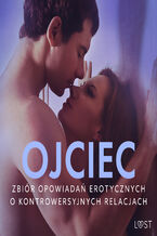 Okładka - Ojciec  zbiór opowiadań erotycznych o kontrowersyjnych relacjach - LUST authors