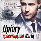 Okładka - Upiory spacerują nad Wartą - Ryszard Ćwirlej