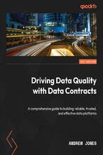 Okładka - Driving Data Quality with Data Contracts. A comprehensive guide to building reliable, trusted, and effective data platforms - Andrew Jones, Kevin Hu