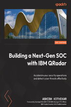 Okładka - Building a Next-Gen SOC with IBM QRadar. Accelerate your security operations and detect cyber threats effectively - Ashish Kothekar
