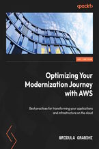 Okładka - Optimizing Your Modernization Journey with AWS. Best practices for transforming your applications and infrastructure on the cloud - Mridula Grandhi