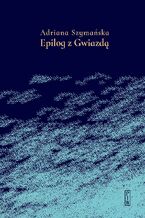 Okładka - Epilog z Gwiazdą - Adriana Szymańska