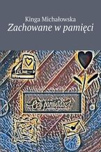 Okładka - Zachowane w pamięci - Kinga Michałowska