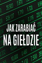 Okładka - Jak zarabiać na giełdzie. Rady najsłynniejszego spekulanta XX wieku - Jesse Livermore
