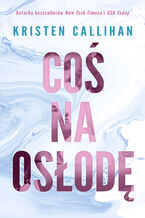 Okładka - Coś na osłodę - Kristen Callihan