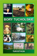 Okładka - Bory Tucholskie - mgr Zbigniew Wróbel