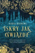 Okładka - Iskry jak gwiazdy - Nadia Hashimi