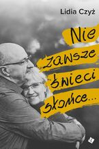 Okładka - Nie zawsze świeci słońce - Lidia Czyż