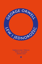 Okładka - Lew i jednorożec. Najlepsze eseje i felietony - George Orwell
