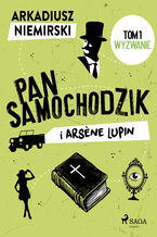 Okładka - Pan Samochodzik i Arsne Lupin Tom 1 - Wyzwanie - Arkadiusz Niemirski