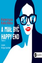 Okładka - A miał być happy end - Katarzyna Kalicińska